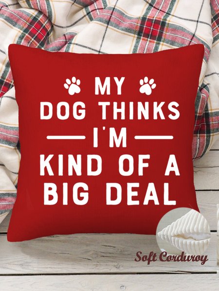 

18*18 Throw Pillow Covers, My Dog Thinks I'm Big Deal Simple Loose Soft Corduroy Cushion Pillowcase Case For Living Room, Color8, Pillow Covers