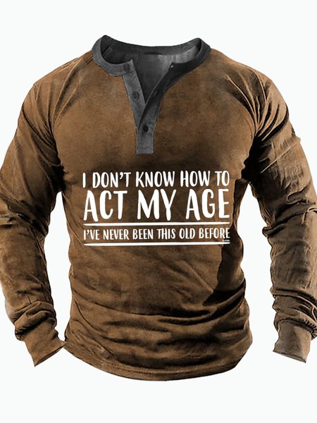 

Men's I Don't Know How To Act My Age I've Never Been This Old Before Funny Graphic Print Text Letters Regular Fit Casual Half Turtleneck Top, Khaki, Long Sleeves