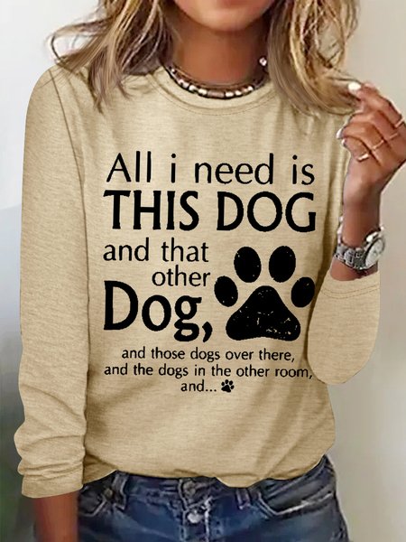 Women's All I Need Is This Dog And That Other Dog Simple Crew Neck Text Letters Top, Khaki, Long sleeves