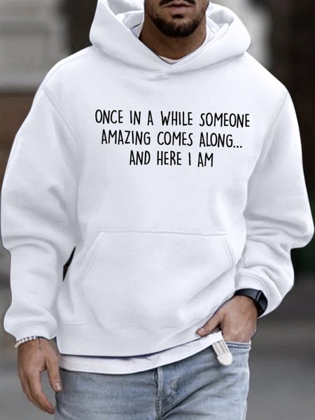 

Men's Once In A While Someone Amazing Comes Along And Here I Am Funny Graphic Print Loose Text Letters Hoodie Casual Sweatshirt, White, Hoodies&Sweatshirts