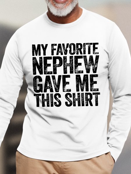 

Men's My Favorite Nephew Gave Me This Shirt Funny Graphic Print Casual Text Letters Crew Neck Top, White, Long Sleeves