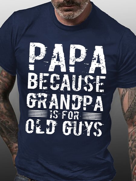 

Men's Papa Because Grandpa Is For Old Guys Funny Graphic Print Casual Text Letters Cotton T-Shirt, Purplish blue, T-shirts