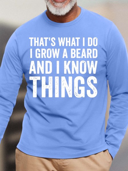 

Men’s That’s What I Do I Grow A Beard And I Know Things Cotton Casual Crew Neck Top, Light blue, Long Sleeves