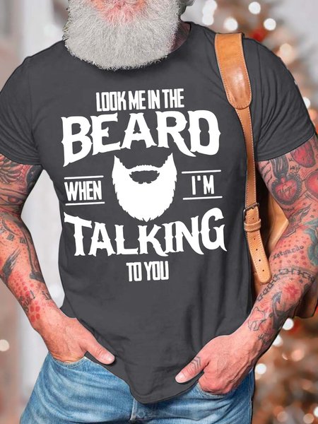 

Men’s Look Me In The Beard When I’m Talking To You Casual Cotton Fit Text Letters T-Shirt, Deep gray, T-shirts