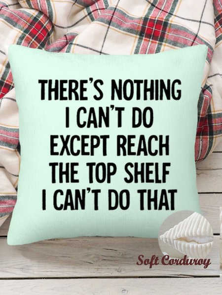 

18*18 Throw Pillow Covers, There Is Nothing I Can't Do Except Reach Soft Corduroy Cushion Pillowcase Case for Living Room, Aqua, Pillow Covers