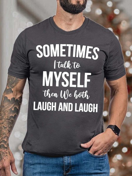 

Men’s Sometimes I Talk To Myself Then We Both Laugh And Laugh Fit Text Letters Crew Neck Casual T-Shirt, Deep gray, T-shirts