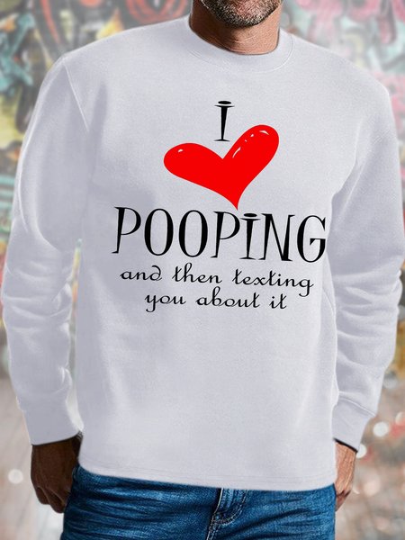 

Men's I Love Pooping And Then Texting You About It Funny Graphic Print Text Letters Cotton-Blend Loose Casual Sweatshirt, White, Hoodies&Sweatshirts