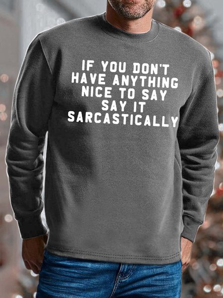 

Men’s If You Don’t Have Anything Nice To say Say It Sarcastically Casual Regular Fit Sweatshirt, Deep gray, Hoodies&Sweatshirts