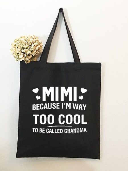 

Mimi Because I'm Way Too Cool To Be Called Grandma Text Letters Casual Shopping Tote Bag, Black, Bags