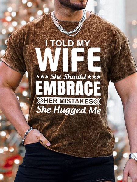 

Men's I Told My Wife She Should Embrace Her Mistakes She Hugged Me Funny Graphic Print Loose Crew Neck Text Letters Casual T-Shirt, Brown, T-shirts