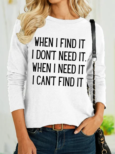 

Lilicloth X Kat8lyst When I Find It I Don't Need It When I Need It I Can't Find It Womens Long Sleeve T-Shirt, White, Long sleeves