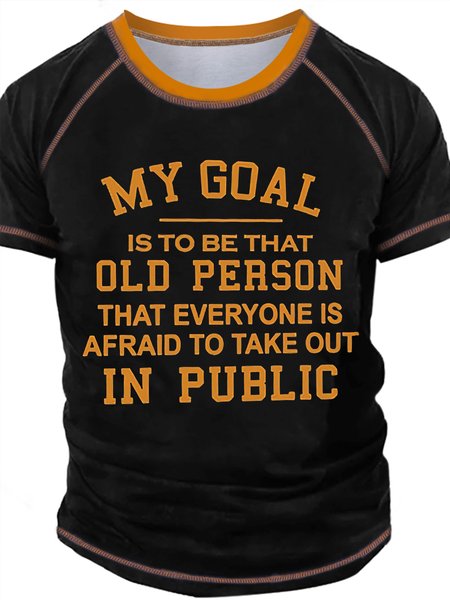 

Men's My Goal Is To Be That Old Person That Everyone Is Afraid To Take Out In Public Funny Graphic Print Crew Neck Regular Fit Text Letters Casual T-Shirt, Black, T-shirts