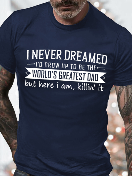 

Men's I Never Dreamed I'd Grow Up To Be The World's Greatest Dad Funny Graphic Print Text Letters Cotton Casual T-Shirt, Purplish blue, T-shirts
