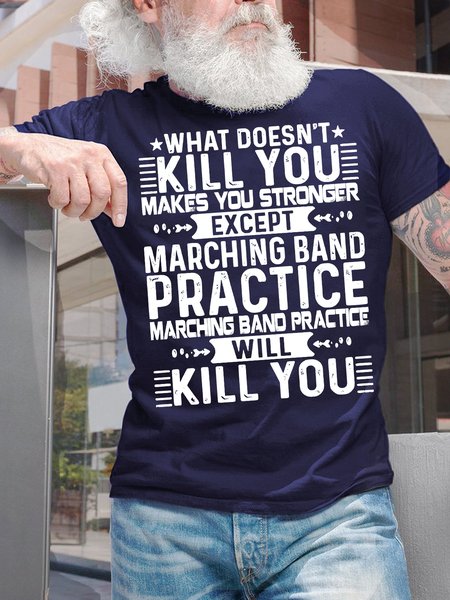 

Men's What Doesn't Kill You Makes You Stronger Except Marching Band Practice Will Kill You Funny Graphic Print Loose Cotton Text Letters Casual T-Shirt, Purplish blue, T-shirts