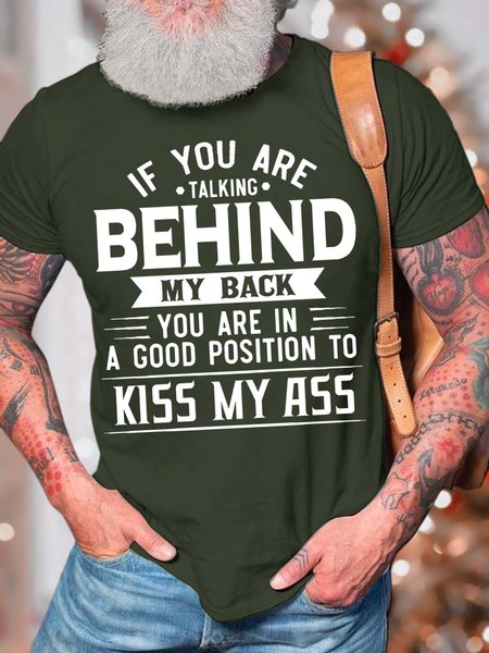 

Men’s If You Are Talking Behind My Back You Are In a Good Position To Kiss My Ass Crew Neck Casual Cotton Text Letters T-Shirt, Army green, T-shirts