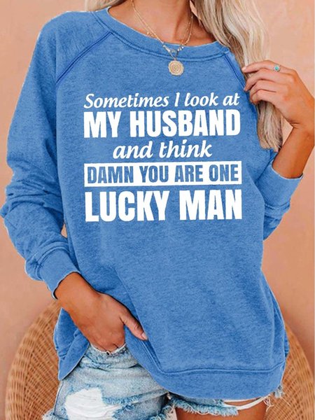 

Sometimes I Look At My Husband And Think You Are One Lucky Man Regular Fit Sweatshirt, Light blue, Hoodies&Sweatshirts