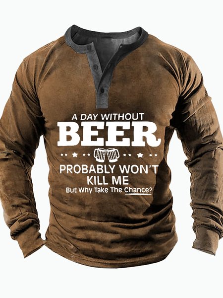 

Men's A Day Without Beer Probably Won't Kill Me But Why Take The Chance Funny Graphic Print Text Letters Casual Regular Fit Half Turtleneck Top, Brown, Long Sleeves