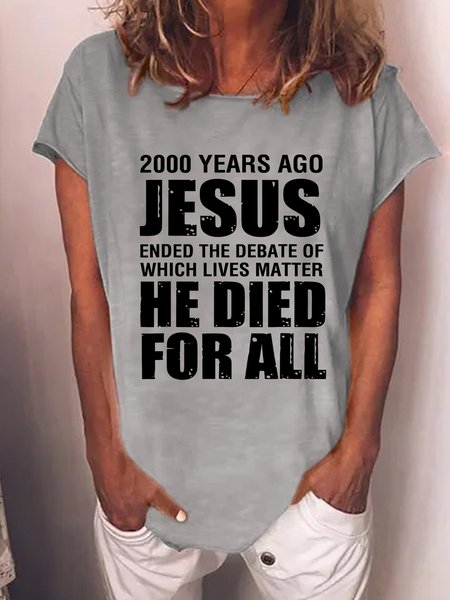 

Women's 2000 Yrs Ago Jesus Ended The Debate of Which Lives Matter Text Letters Casual T-Shirt, Gray, T-shirts