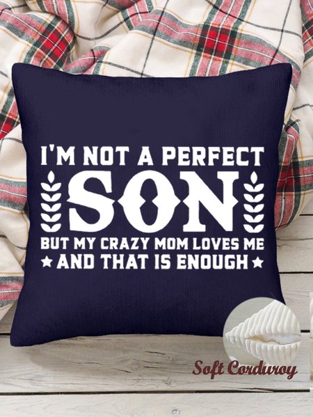 

18*18 Throw Pillow Covers, I’m Not A Perfect Son But My Crazy Mom Loves Me And That Is Enough Text Letters Corduroy Cushion Pillowcase Case for Living Room, Dark blue, Pillow Covers