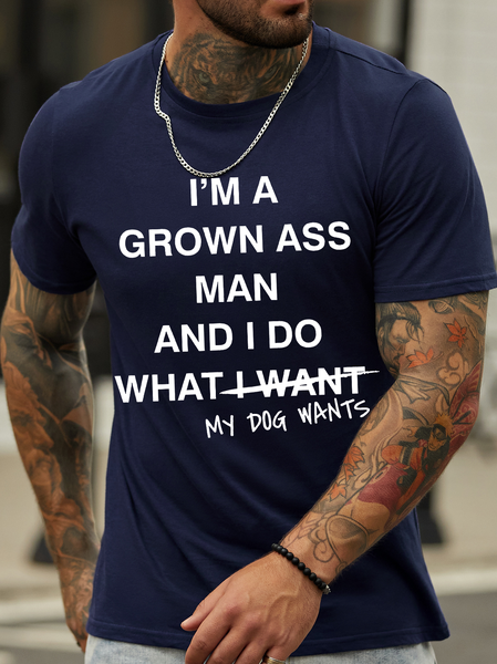

Men's I Am A Grown Ass Man And I Do What My Dog Wants Funny Graphic Print Casual Crew Neck Text Letters Cotton T-Shirt, Purplish blue, T-shirts