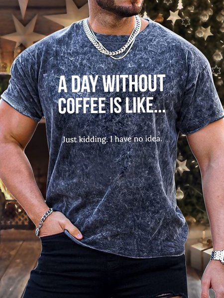 

Men's A Day Without Coffee Is Like Just Kidding I Have No Idea Funny Graphic Print Casual Text Letters Loose Crew Neck T-Shirt, Dark blue, T-shirts