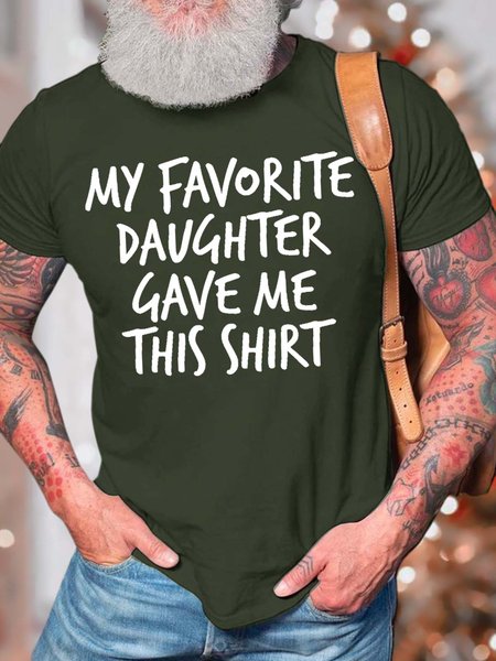 

Men’s My Favorite Daughter Gave Me This Shirt Crew Neck Casual T-Shirt, Army green, T-shirts