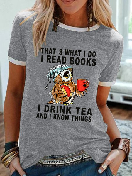 

Women Owl That’s What I Do I Read Books I Drink Tea And I Know Things Cotton-Blend Crew Neck T-Shirt, Gray, T-shirts
