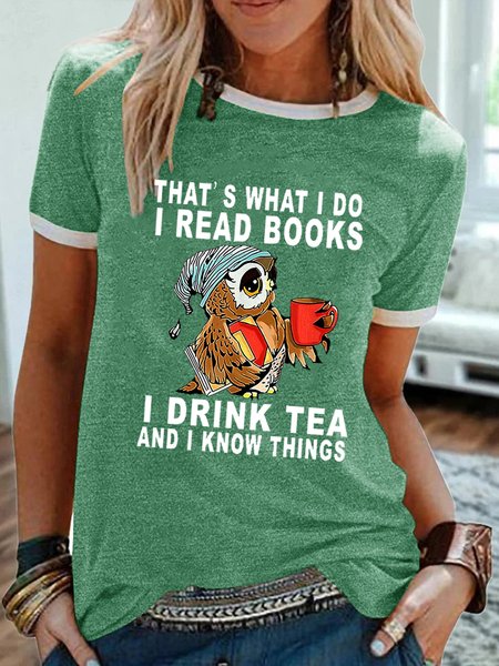 Women Owl That's What I Do I Read Books I Drink Tea And I Know Things Cotton Blend Crew Neck T Shirt