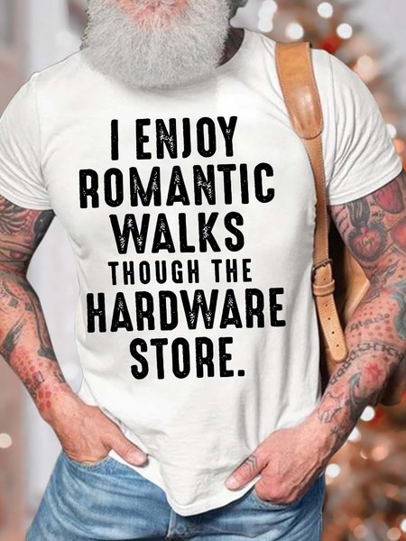 

Men’s I Enjoy Romantic Walks Though The Hardware Store Text Letters Cotton Crew Neck Casual T-Shirt, White, T-shirts