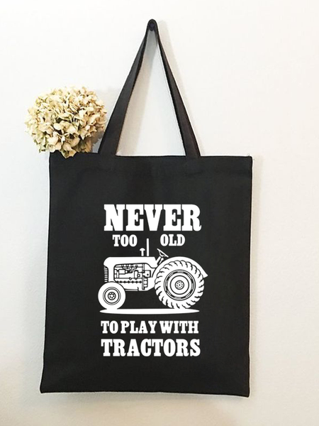 

Never Too Old To Play With Tractors Funny Graphic Casual Shopping Tote Bag, Black, Bags