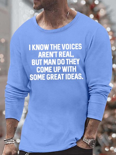 

Men’s I Know The Voices Aren’t Real But Man Do They Come Up With Some Great Ideas Loose Casual Text Letters Top, Light blue, Long Sleeves