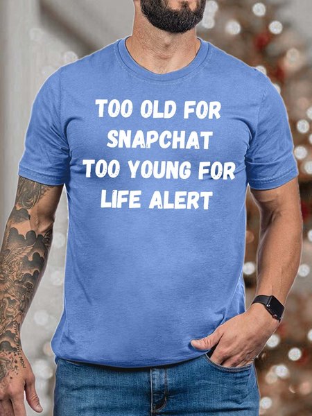 

Men’s Too Old For Snapchat Too Young For Life Alert Casual Regular Fit T-Shirt, Light blue, T-shirts
