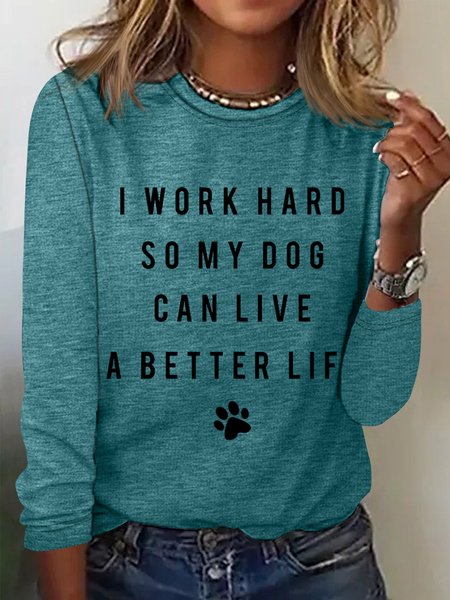 

Dog Person I Work Hard So My Dog Can Live A Better Life Women's Long Sleeve T-Shirt, Green, Long sleeves