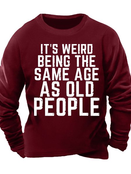 

Men’s It’s Weird Being The Same Age As Old People Regular Fit Casual Sweatshirt, Red, Hoodies&Sweatshirts