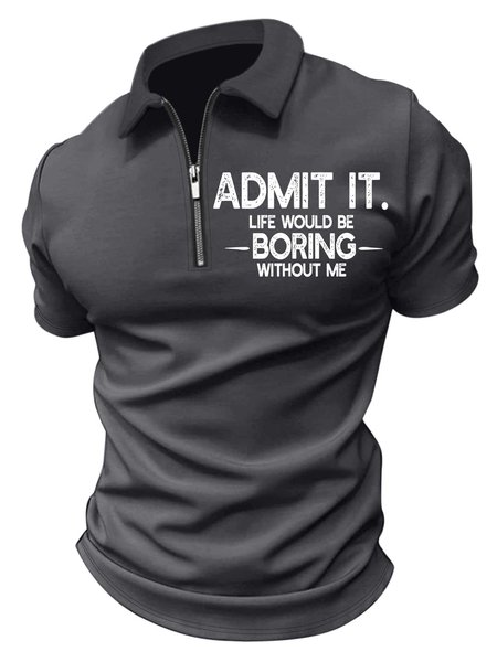 

Men’s Admit It Life Would Be Boring Without Me Casual Text Letters Regular Fit Polo Collar Polo Shirt, Deep gray, T-shirts