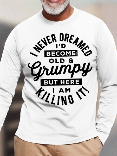 

Men's I Never Dreamed I'd Become Old Grumpy Funny Graphic Print Cotton Loose Text Letters Casual Top, White, Long Sleeves