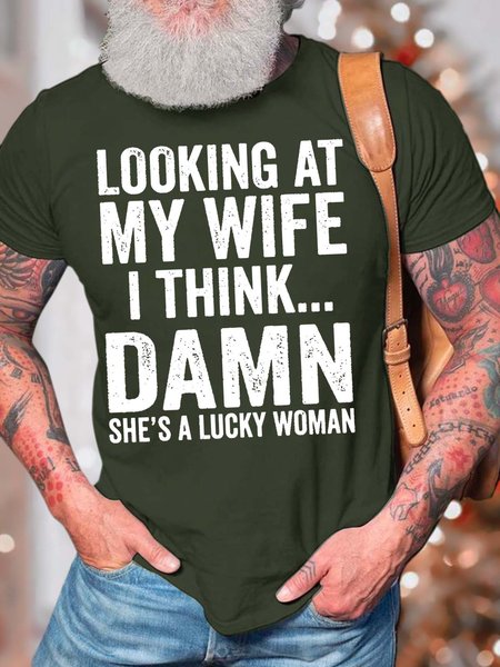 

Men’s Looking At My Wife I Think Damn She’s A Lucky Woman Casual Crew Neck Regular Fit T-Shirt, Army green, T-shirts