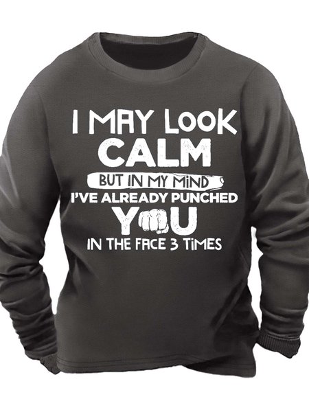 

Men’s I May Look Calm But In My Mind I’ve Already Punched You In The Face 3 Times Regular Fit Casual Sweatshirt, Deep gray, Hoodies&Sweatshirts