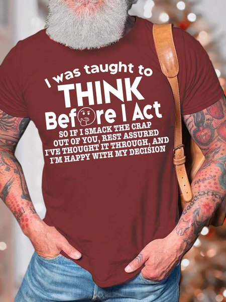 

Men’s I Was Taught To Think Before I Act So If I Smack The Crap Out Of You Cotton Casual Crew Neck T-Shirt, Red, T-shirts