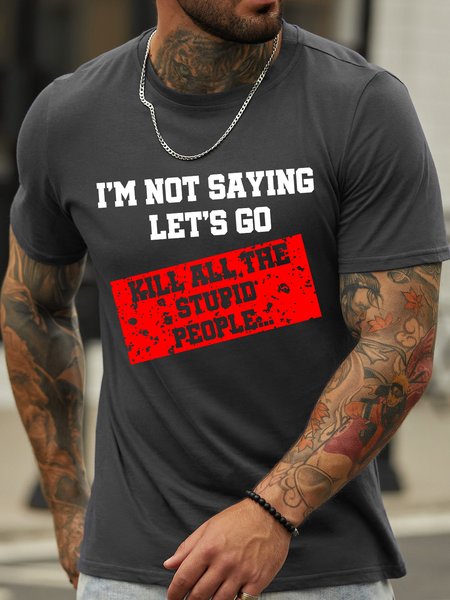 

Lilicloth X Y I'm Not Saying Let's Go Kill All The Stupid People Men's T-Shirt, Deep gray, T-shirts
