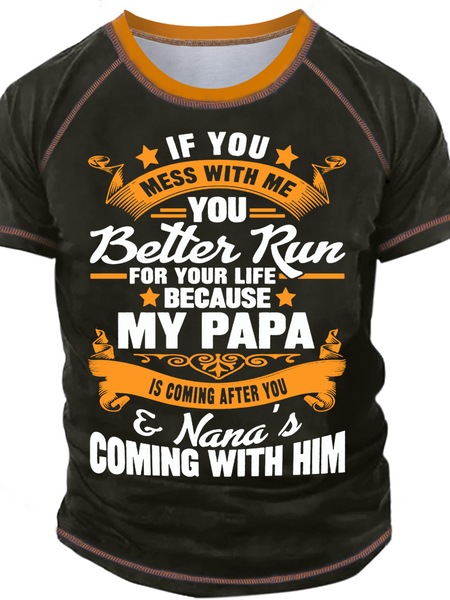 

Men’s If You Mess With Me You Better Run For Your Life Because My Papa is Coming After You Casual Text Letters Crew Neck T-Shirt, Green, T-shirts
