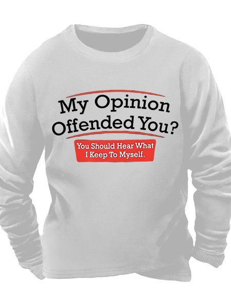 

Men's My Opinion Offended You You Should Hear What I Keep To Myself Funny Graphic Print Casual Loose Text Letters Crew Neck Sweatshirt, White, Hoodies&Sweatshirts
