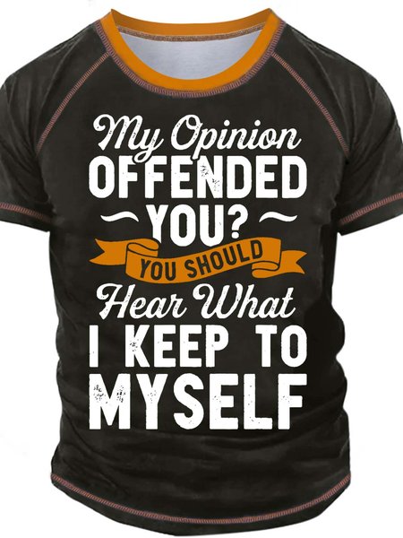 

Men’s My Opinion Offened You You Should Hear What I Keep To Myself Text Letters Crew Neck Casual Regular Fit T-Shirt, Green, T-shirts