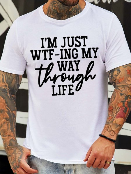 

Men’s I’m Just Wtf-ing My Way Through Life Crew Neck Cotton Casual T-Shirt, White, T-shirts
