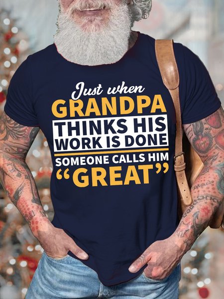 

Men's Just When Grandpa Thinks His Works Is Done Someone Calls Him Great Funny Graphic Print Cotton Casual T-Shirt, Purplish blue, T-shirts
