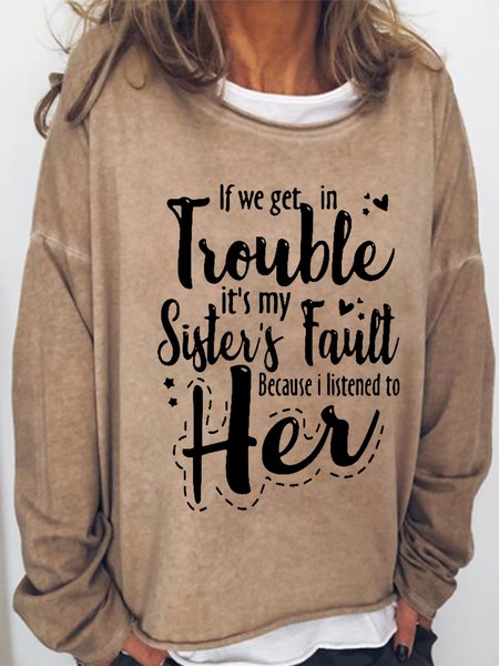 

Women's Funny Word If We Get In Trouble It’s My Sister’s Fault Because I Listened To Her Sweatshirt, Khaki, Hoodies&Sweatshirts