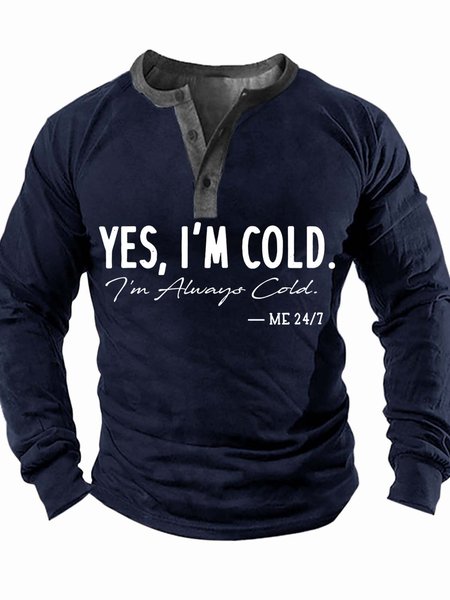 

Men’s Yes I’m Cold I’m Always Cold Casual Text Letters Regular Fit Top, Deep blue, Long Sleeves