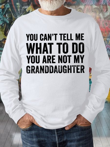 

Men's You Can't Tell Me What To Do You Are Not My Granddaughter Funny Graphic Print Casual Loose Crew Neck Text Letters Sweatshirt, White, Hoodies&Sweatshirts