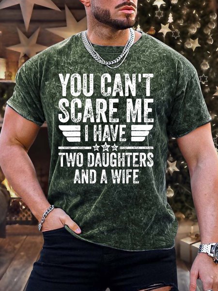 

Men’s You Can’t Scare Me I Have Two Daughters And A Wife Text Letters Regular Fit Casual Crew Neck T-Shirt, Green, T-shirts
