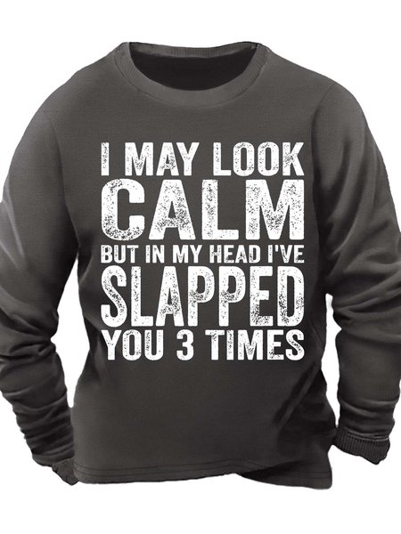 

Men’s I May Look Calm But In My Head I’ve Slapped You 3 Times Casual Crew Neck Sweatshirt, Deep gray, Hoodies&Sweatshirts